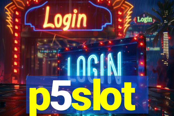 p5slot