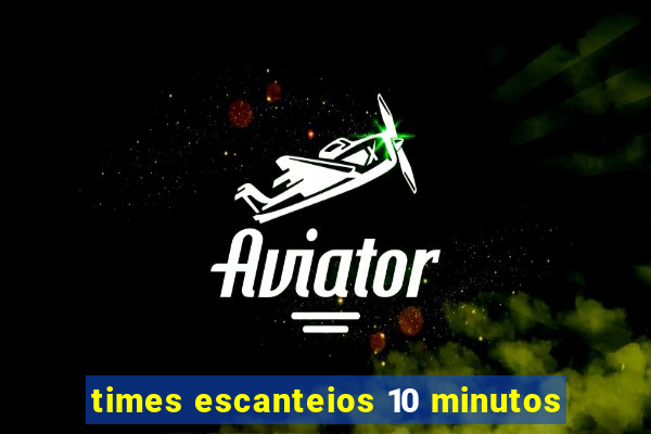 times escanteios 10 minutos