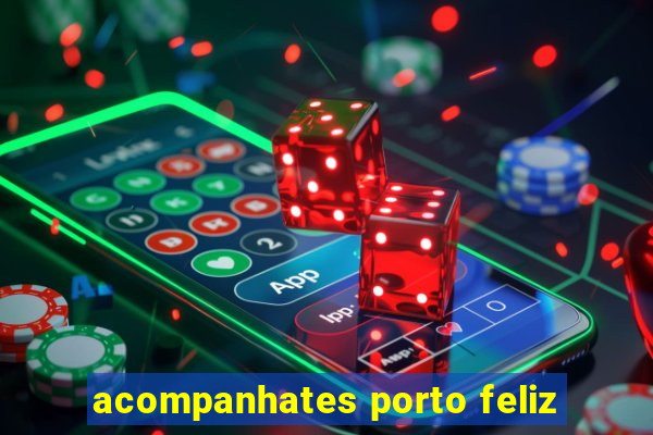 acompanhates porto feliz
