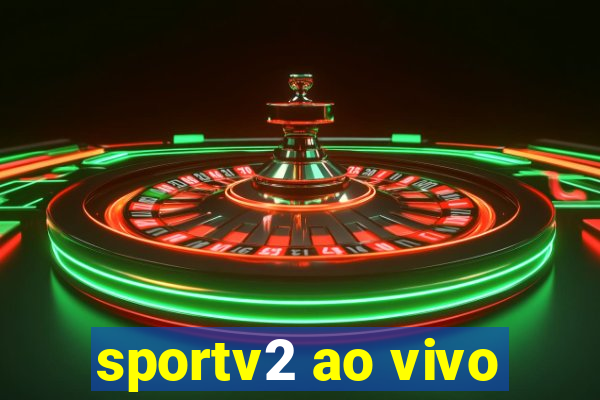 sportv2 ao vivo