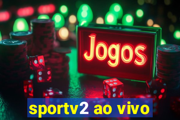sportv2 ao vivo