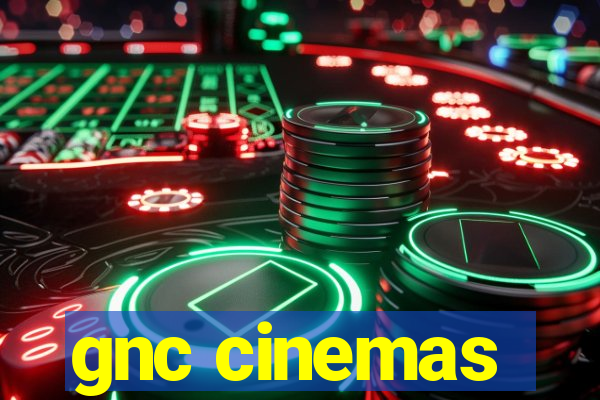 gnc cinemas