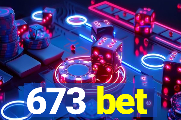 673 bet