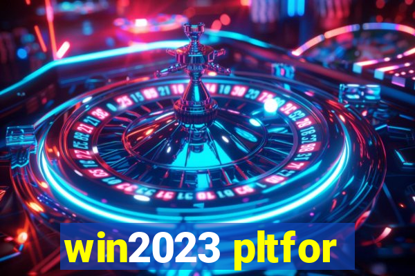 win2023 pltfor