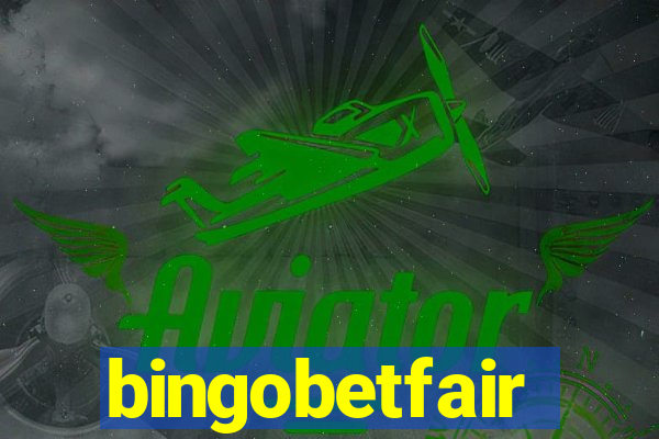 bingobetfair