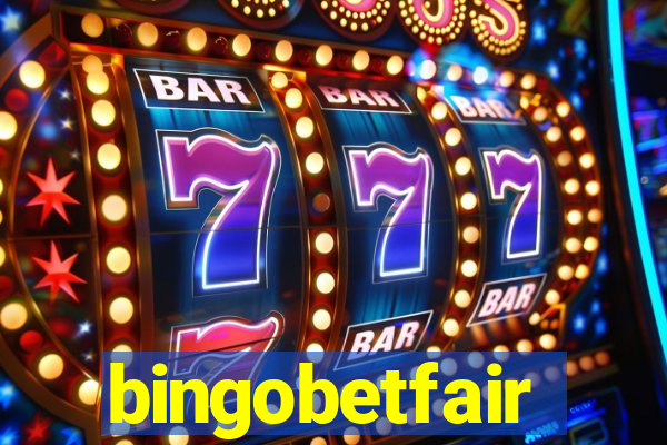bingobetfair