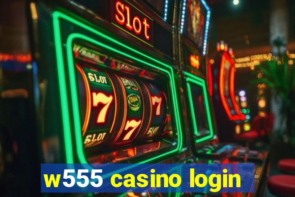 w555 casino login