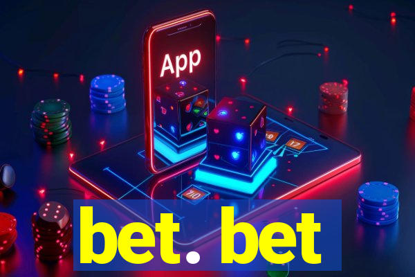 bet. bet