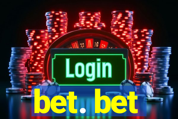 bet. bet