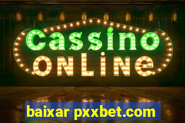 baixar pxxbet.com