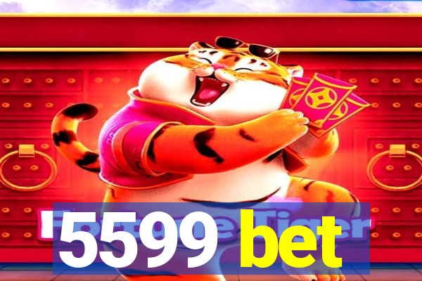 5599 bet