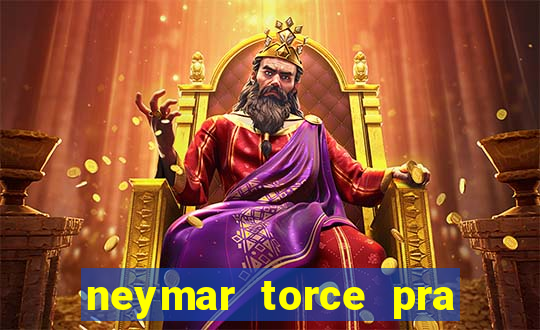 neymar torce pra que time