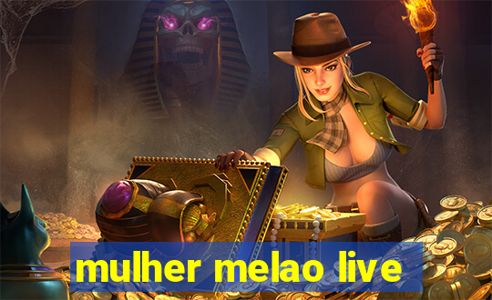 mulher melao live