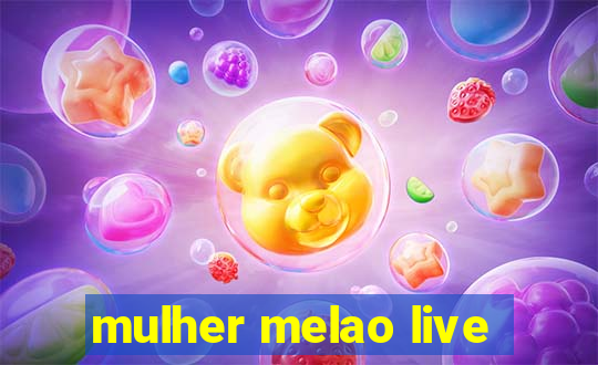 mulher melao live