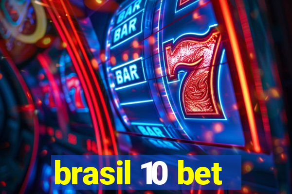 brasil 10 bet