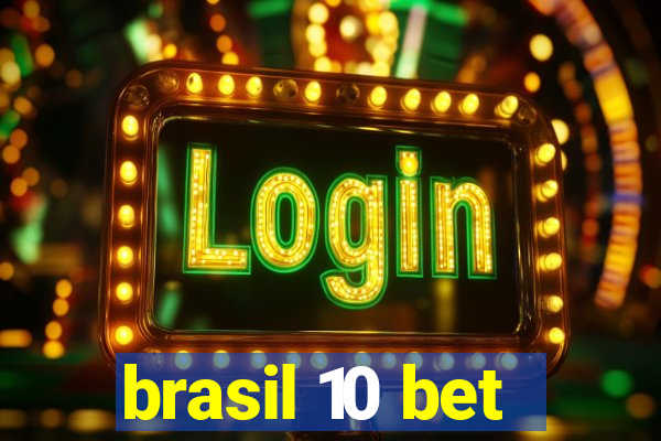 brasil 10 bet