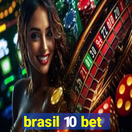 brasil 10 bet