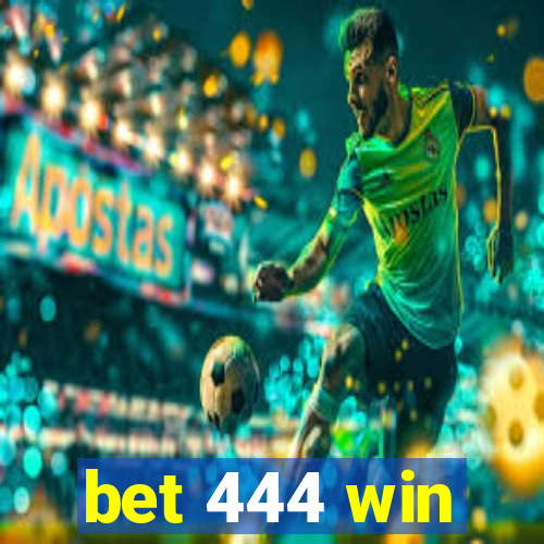 bet 444 win