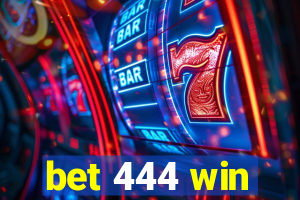 bet 444 win