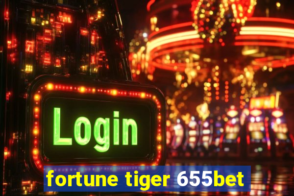 fortune tiger 655bet