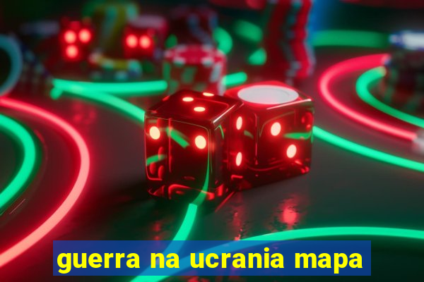 guerra na ucrania mapa