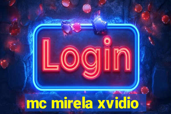 mc mirela xvidio