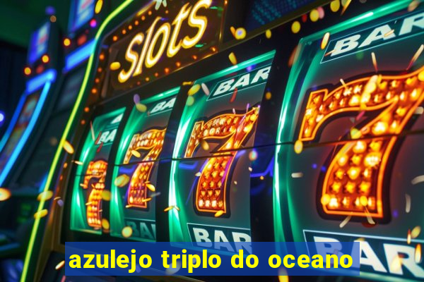 azulejo triplo do oceano