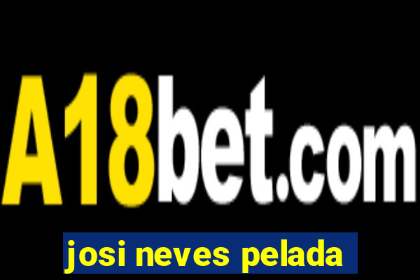 josi neves pelada