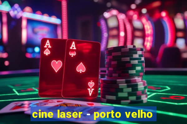 cine laser - porto velho