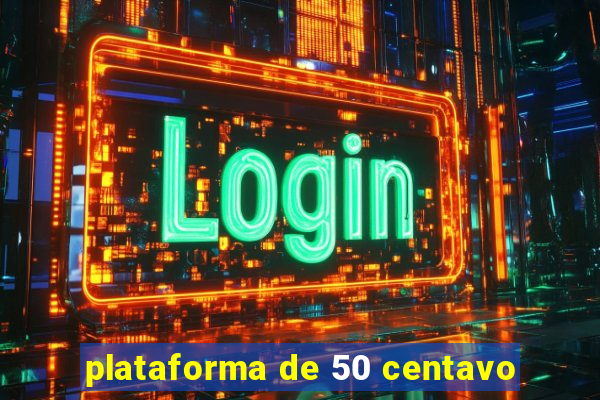plataforma de 50 centavo