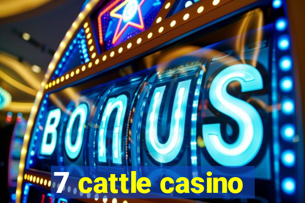 7 cattle casino
