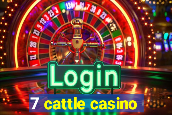 7 cattle casino