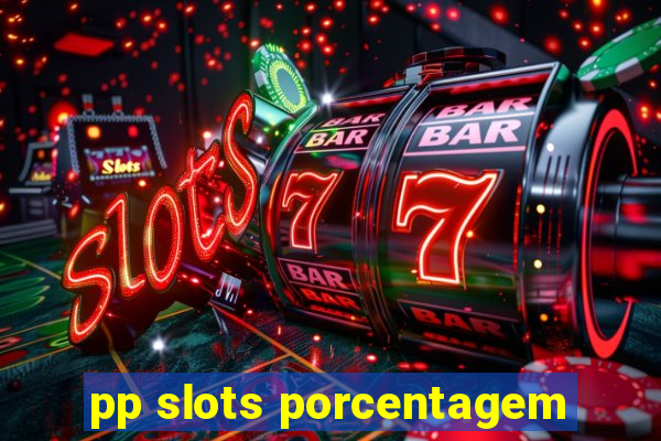 pp slots porcentagem
