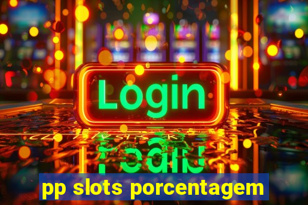 pp slots porcentagem