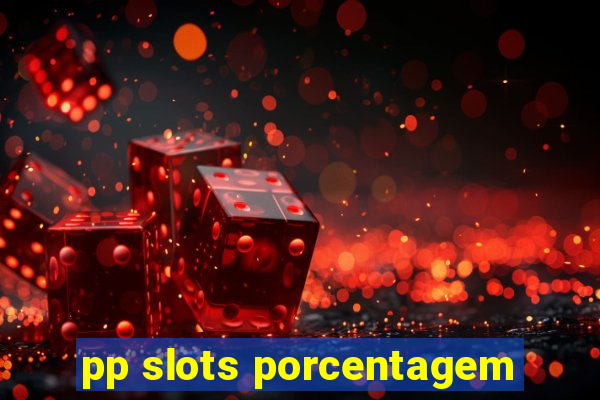 pp slots porcentagem