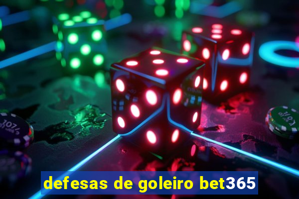 defesas de goleiro bet365