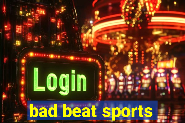 bad beat sports