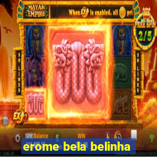erome bela belinha