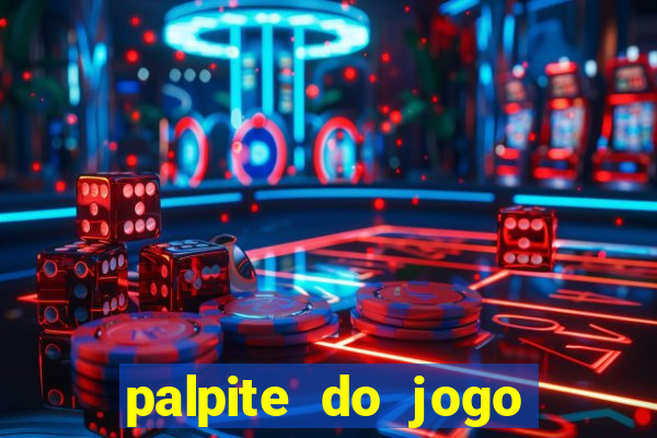 palpite do jogo aberto de hoje