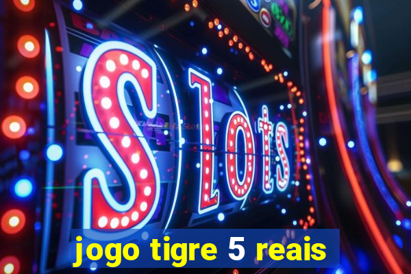 jogo tigre 5 reais