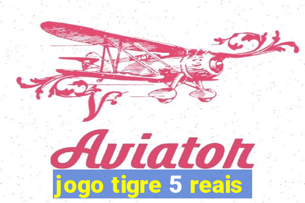 jogo tigre 5 reais