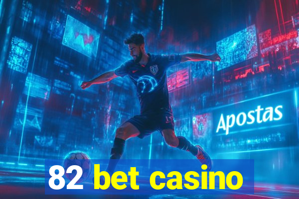 82 bet casino