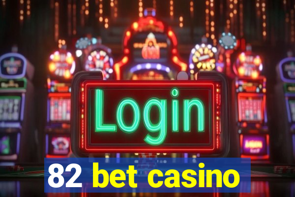 82 bet casino