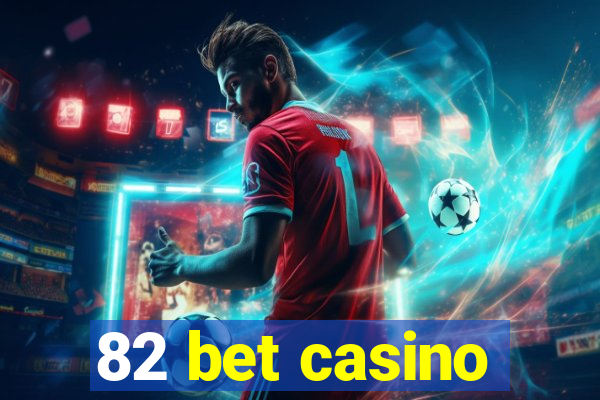 82 bet casino