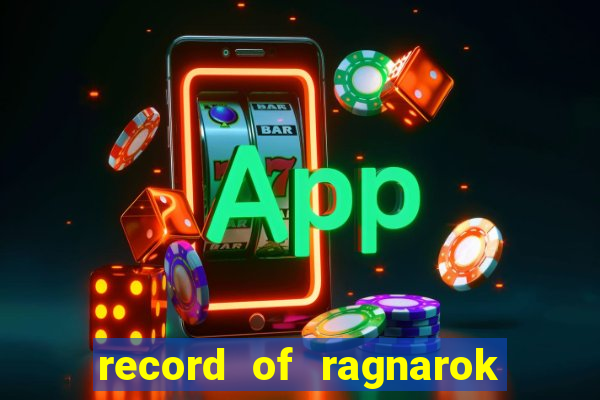 record of ragnarok 3 temporada online dublado