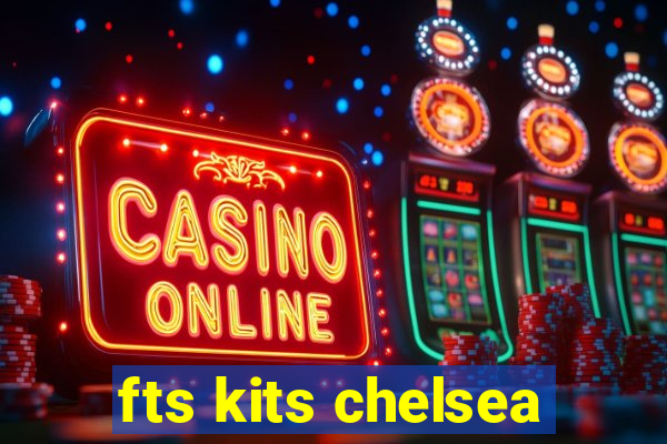 fts kits chelsea