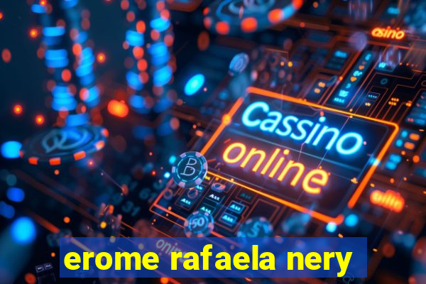 erome rafaela nery