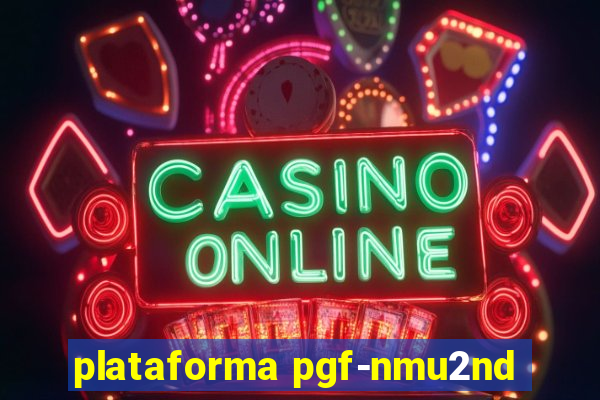 plataforma pgf-nmu2nd