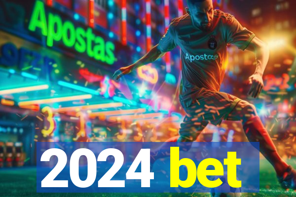 2024 bet