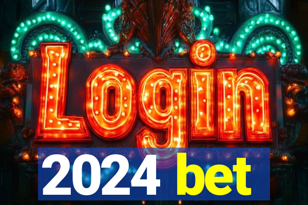 2024 bet